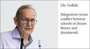 Ole Vedfelt: Integration versus conflict between schools of dream theory and dreamwork